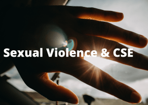 Sexual Violence & CSE